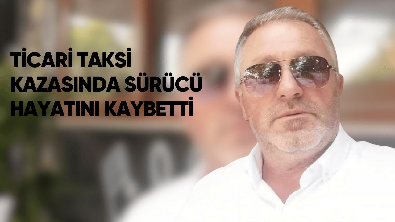 DÜZCE’DE TAKSİ KAZASI SÜRÜCÜ HAYATINI KAYBETTİ