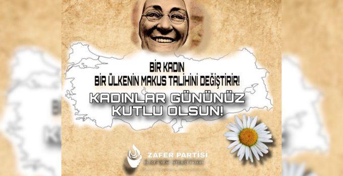 Zafer Partisi Düzce İl Başkanlığı’ndan 8 Mart Mesajı